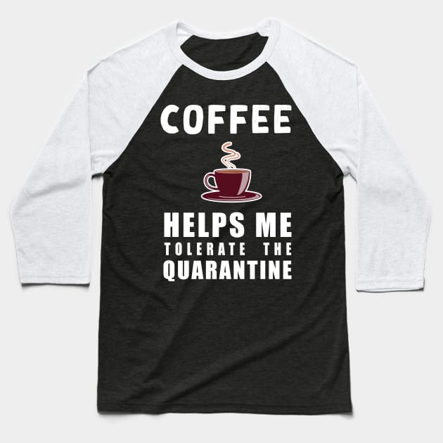 Social distancing - funny Coffee lover sayings during quarantine gift Baseball T-Shirt by Flipodesigner